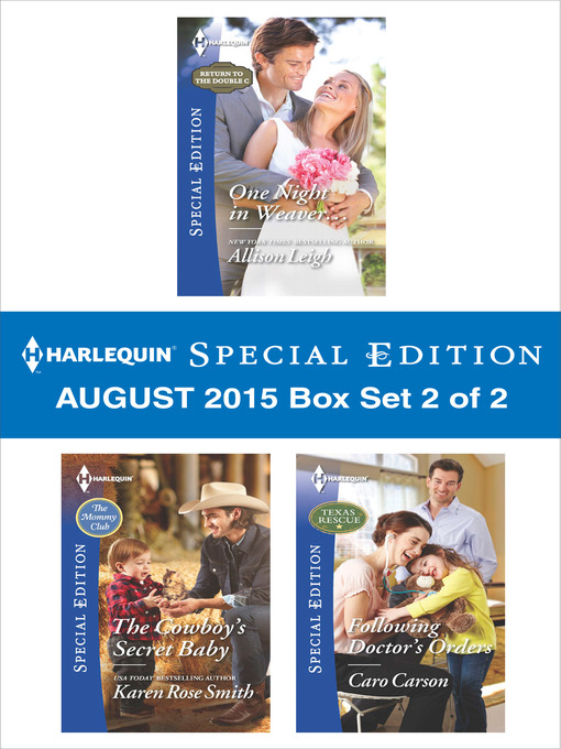 Title details for Harlequin Special Edition August 2015 - Box Set 2 of 2: One Night in Weaver...\The Cowboy's Secret Baby\Following Doctor's Orders by Allison Leigh - Wait list